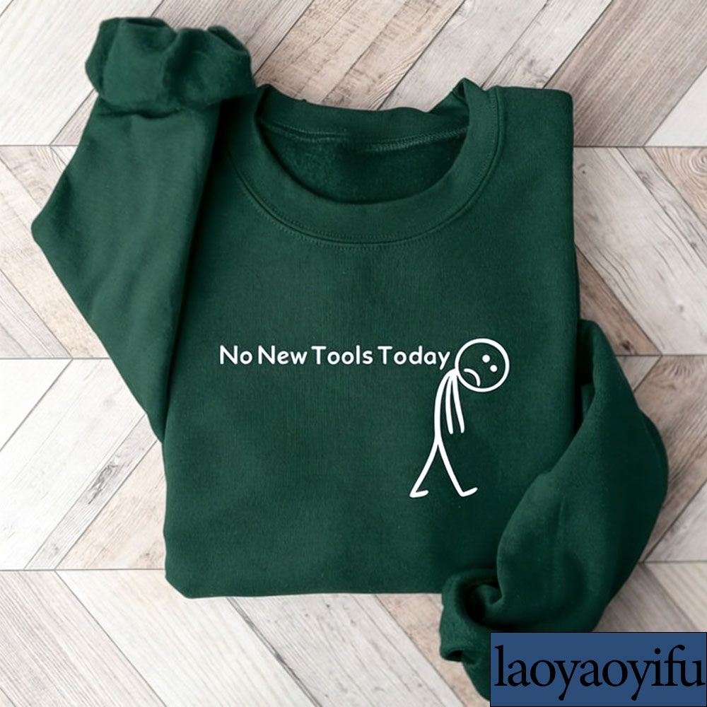 No New Tools Today Sweatshirt, - Office Tech Gifts review and price